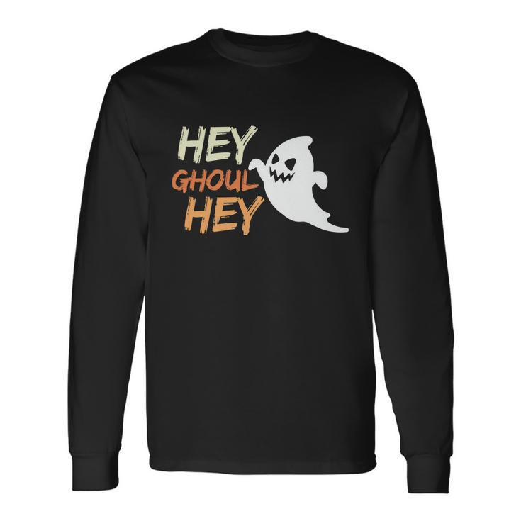 Hey Ghoul Hey Ghost Boo Halloween Quote Long Sleeve T-Shirt