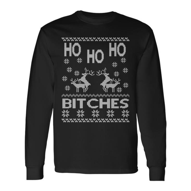 Ho Ho Ho Bitches X-Mas Ugly Christmas Long Sleeve T-Shirt