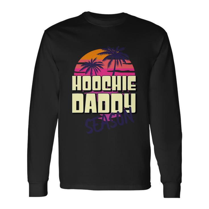 Hoochie Daddy Season Summer Beach Retro Fathers Day Long Sleeve T-Shirt Gifts ideas