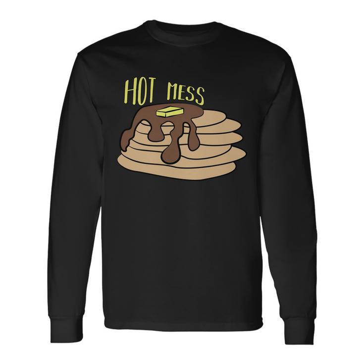 Hot Mess Pancakes Long Sleeve T-Shirt