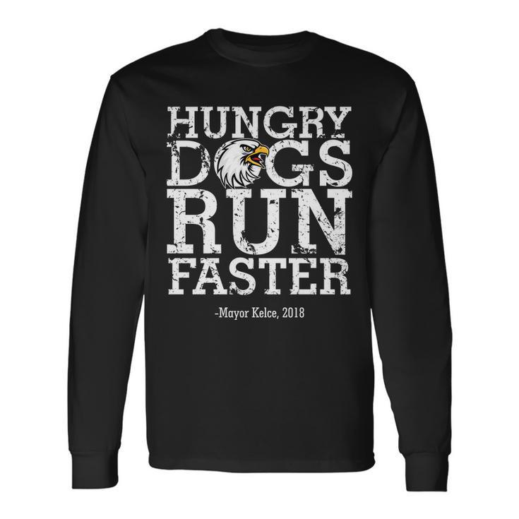 Hungry Dogs Run Faster Tshirt Long Sleeve T-Shirt