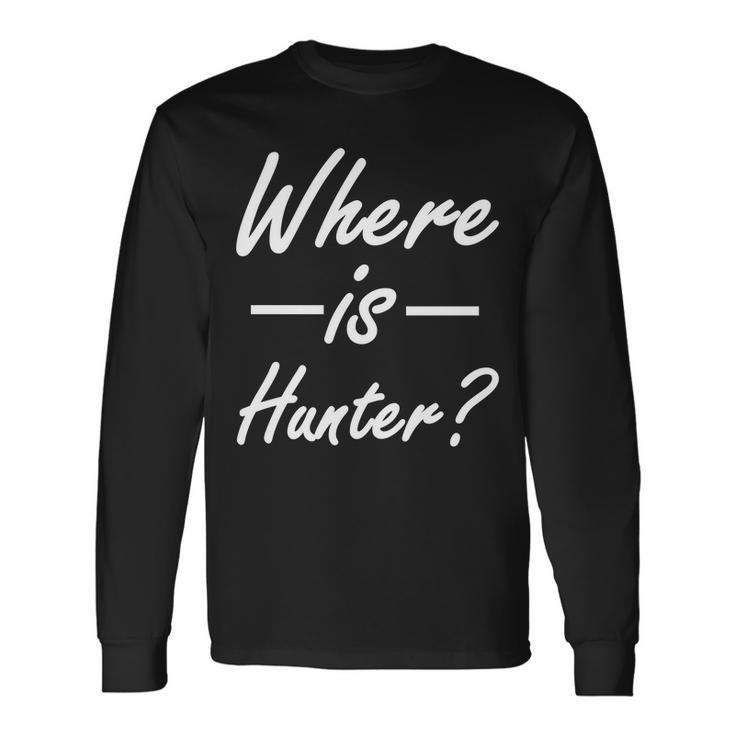 Where Is Hunter Tshirt Long Sleeve T-Shirt Gifts ideas