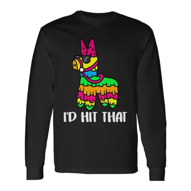 Id Hit That Pinata Party Long Sleeve T-Shirt