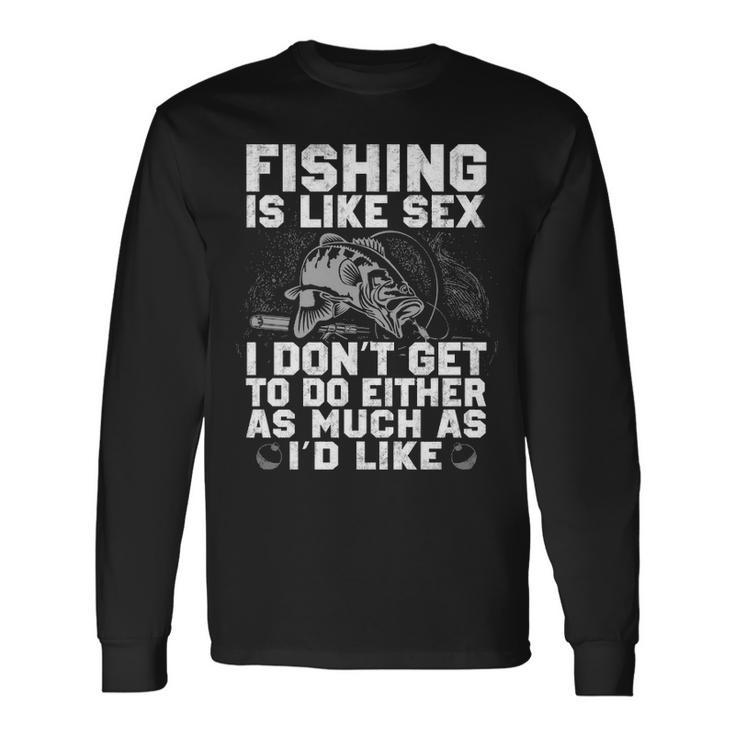As Much As Id Like Long Sleeve T-Shirt