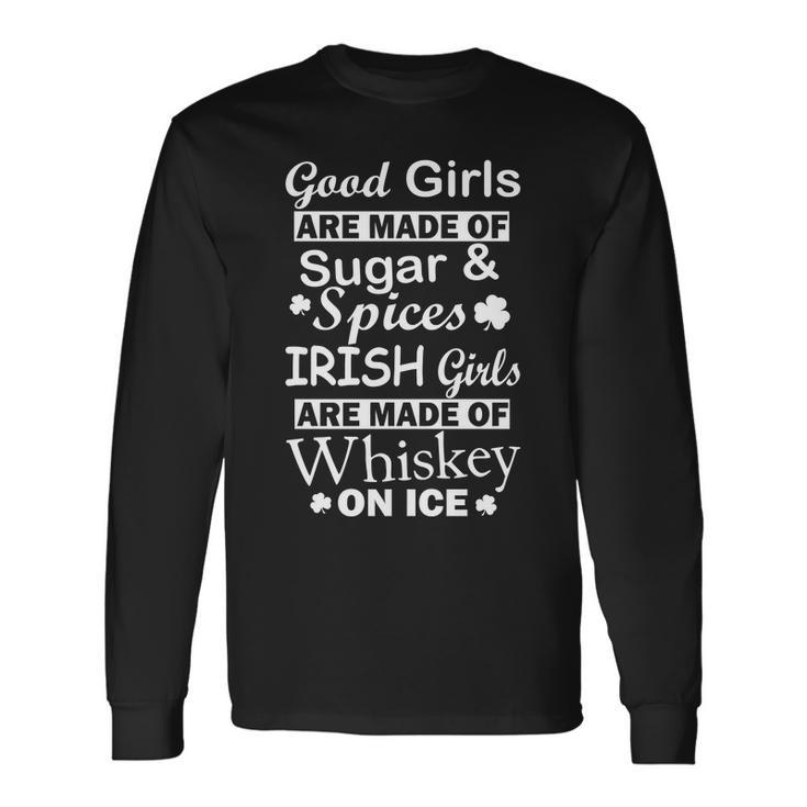 Irish Girls Are Made Of Whiskey On Ice Long Sleeve T-Shirt Gifts ideas