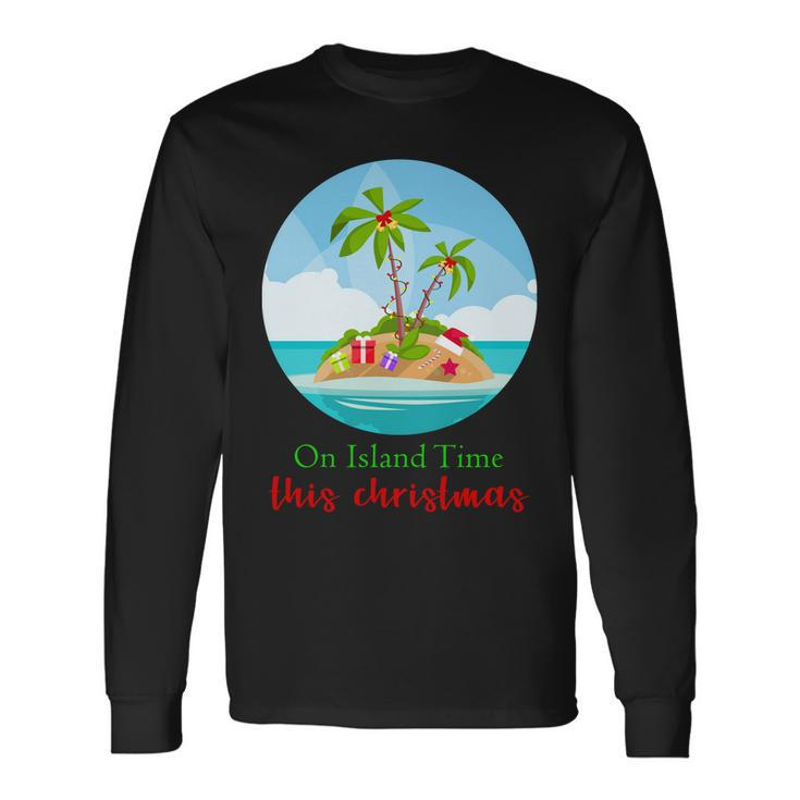 On Island Time This Christmas Vacation Long Sleeve T-Shirt