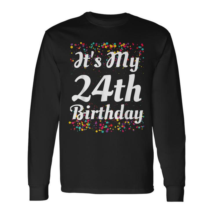 Its My 24Th Birthday Long Sleeve T-Shirt