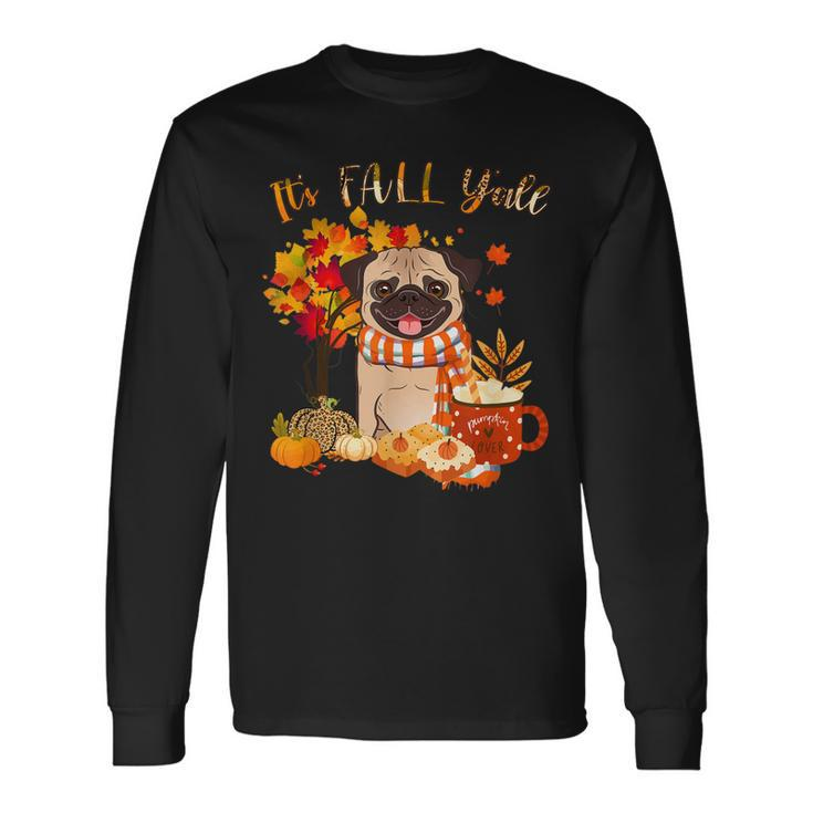 Its Fall Yall Pug Dog Halloween Autumn Long Sleeve T-Shirt
