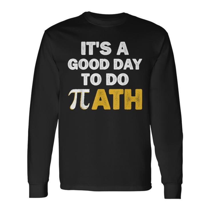 Its A Good Day To Do Math Long Sleeve T-Shirt