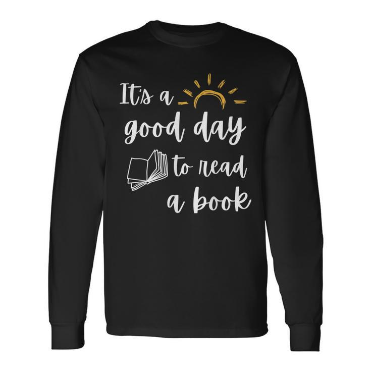 Its Good Day To Read Book Library Reading Lover Long Sleeve T-Shirt