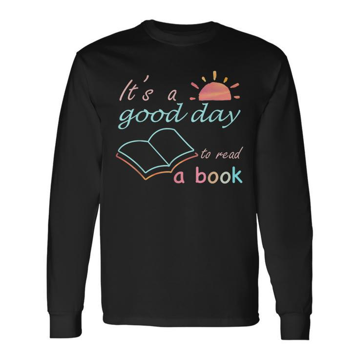 Its Good Day To Read Book Library Reading Lovers Long Sleeve T-Shirt