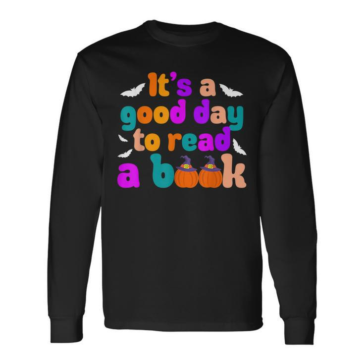 Its A Good Day To Read A Book Book Lovers Halloween Costume Long Sleeve T-Shirt