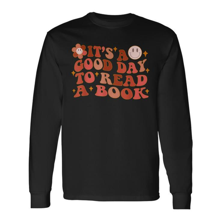 Its A Good Day To Read A Book For Book Lovers Long Sleeve T-Shirt