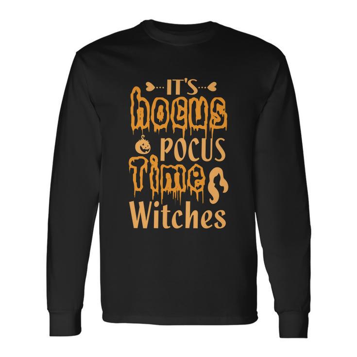 Its Hocus Time Witches Halloween Quote Long Sleeve T-Shirt