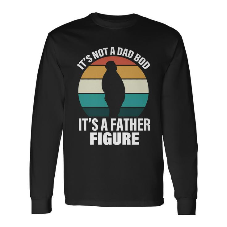 Its Not A Dad Bod Its A Father Figure Retro Tshirt Long Sleeve T-Shirt