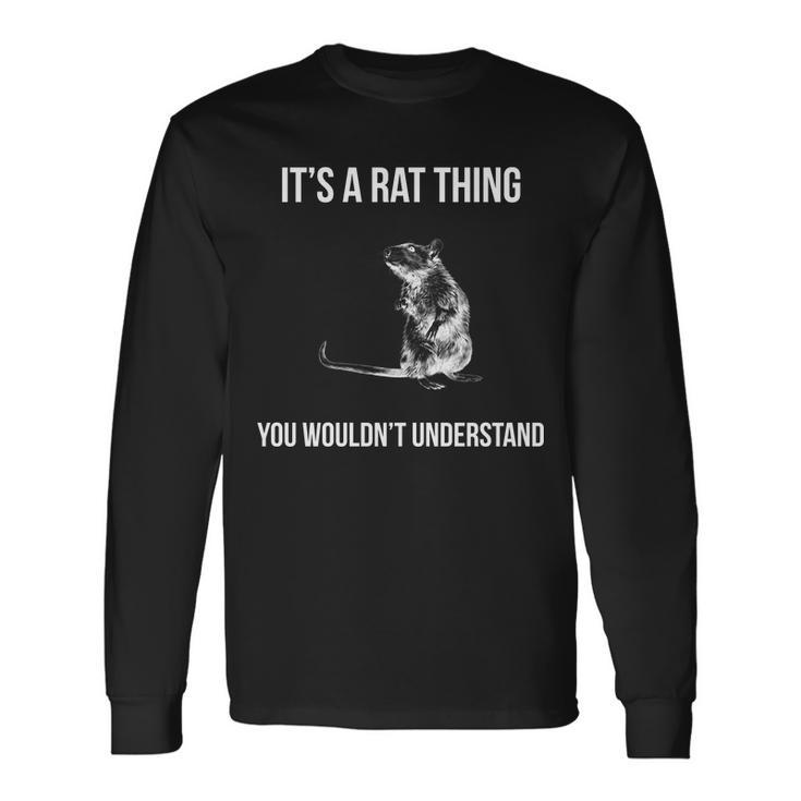 Its A Rat Thing You Wouldnt Understand Long Sleeve T-Shirt Gifts ideas