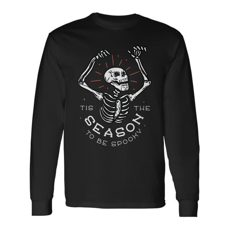 Its The Season To Be Spooky Halloween Scary Skeleton Long Sleeve T-Shirt