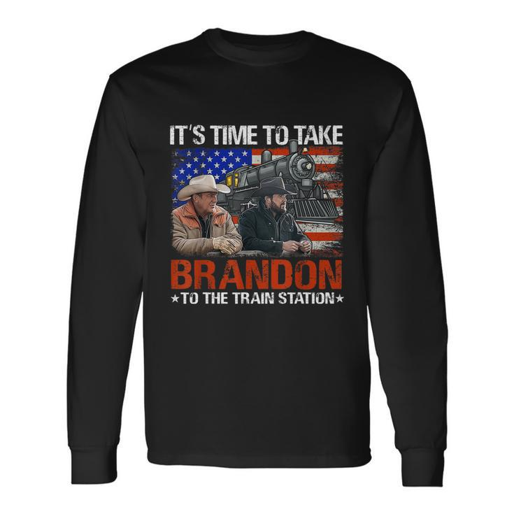 Its Time To Take Brandon To The Train Station America Flag Tshirt Long Sleeve T-Shirt