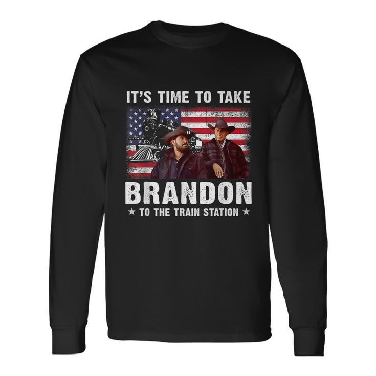 Its Time To Take Brandon To The Train Station V3 Long Sleeve T-Shirt