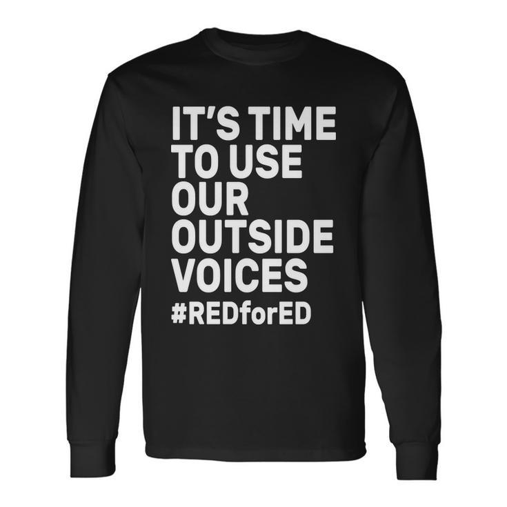 Its Time To Use Our Outside Voice Red For Ed Long Sleeve T-Shirt
