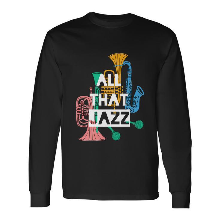 All That Jazz Long Sleeve T-Shirt