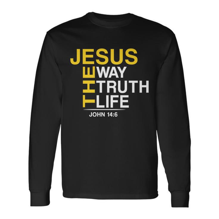 Jesus The Way Truth Life John 146 Tshirt Long Sleeve T-Shirt