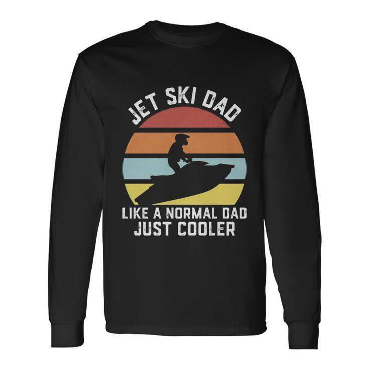 Jet Ski Dad Long Sleeve T-Shirt
