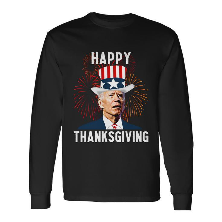 Joe Biden Happy Thanksgiving For 4Th Of July Long Sleeve T-Shirt