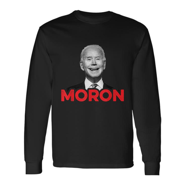 Joe Biden Is An Idiot And A Moron Antibiden 8676 Pro Usa Long Sleeve T-Shirt