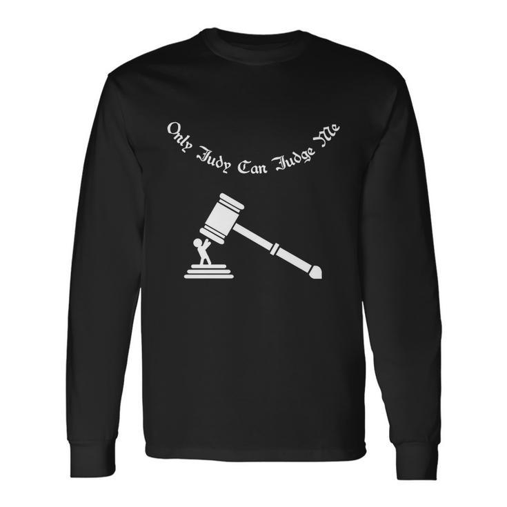 Only Judy Can Judge Me Long Sleeve T-Shirt