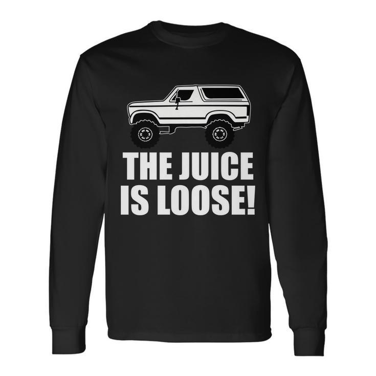 The Juice Is Loose White Bronco Tshirt Long Sleeve T-Shirt