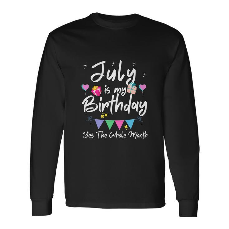 July Is My Birthday Month Girl Long Sleeve T-Shirt