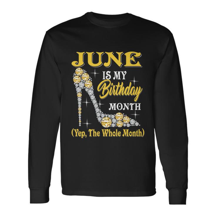 June Is My Birthday Month The Whole Month Girl High Heels Long Sleeve T-Shirt