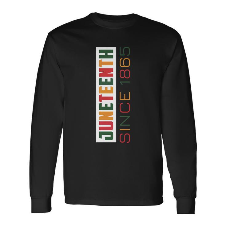 Juneteenth Since 1865 Plus Size Shirts For Men Women Girl Long Sleeve T-Shirt