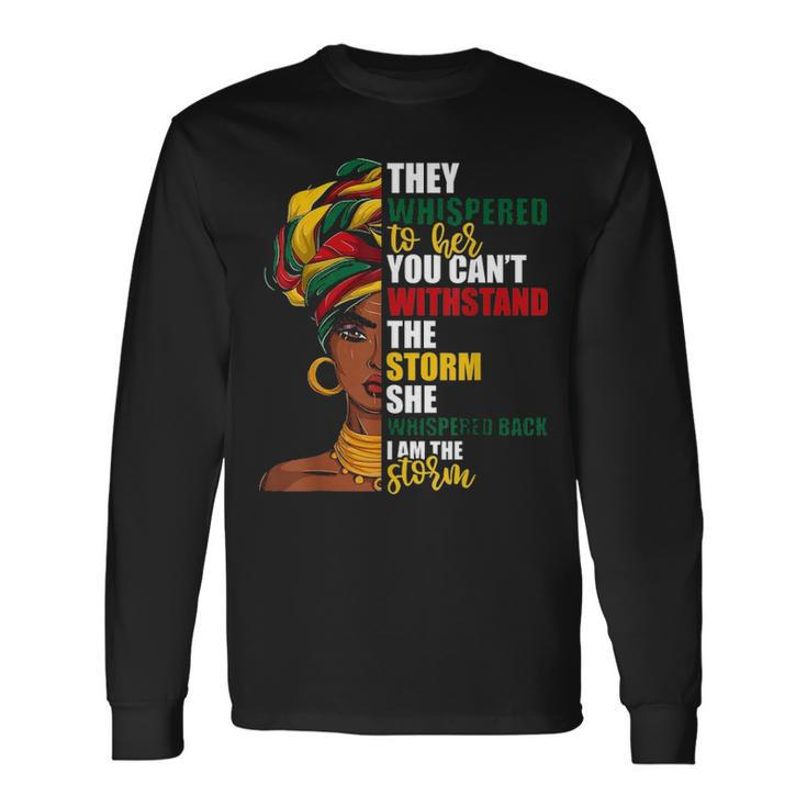 Juneteenth African Pride Ts For Women Im The Storm Long Sleeve T-Shirt