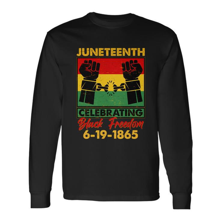 Juneteenth Celebrating Black Freedom 6-19-1865 Breaking The Chains Long Sleeve T-Shirt
