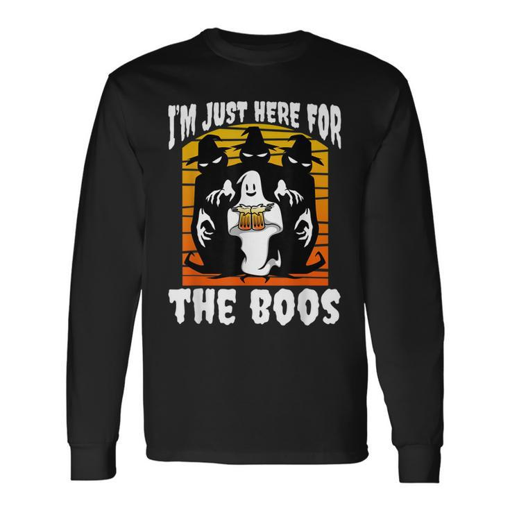 Im Just Here For The Boos Long Sleeve T-Shirt