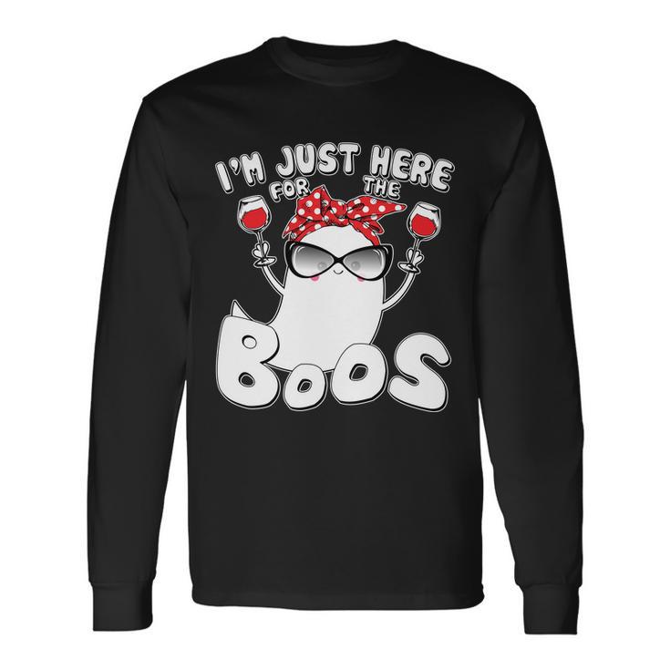 Im Just Here For The Boos Wine Lover Long Sleeve T-Shirt