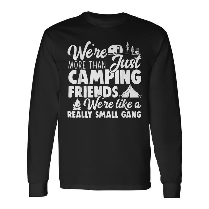 Were More Than Just Camping Friends Happy Camper Camping Men Women Long Sleeve T-Shirt T-shirt Graphic Print