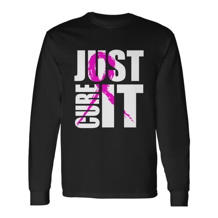 Just Cure It Breast Cancer Awareness Pink Ribbon Long Sleeve T-Shirt