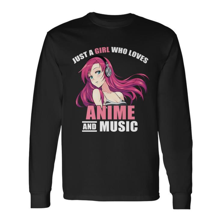 Just A Girl Who Like Anime And Music Anime Long Sleeve T-Shirt