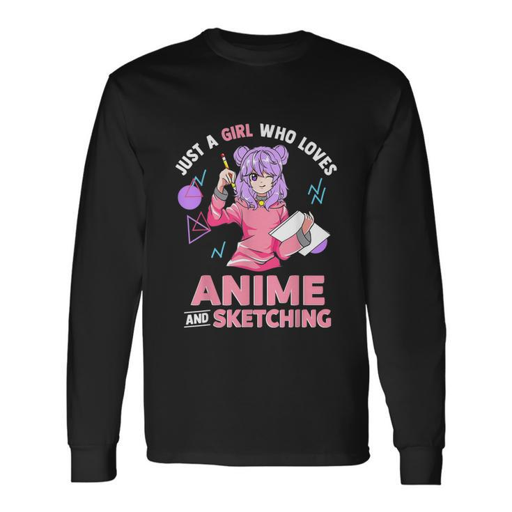 Just A Girl Who Loves Anime And Sketching Long Sleeve T-Shirt Gifts ideas
