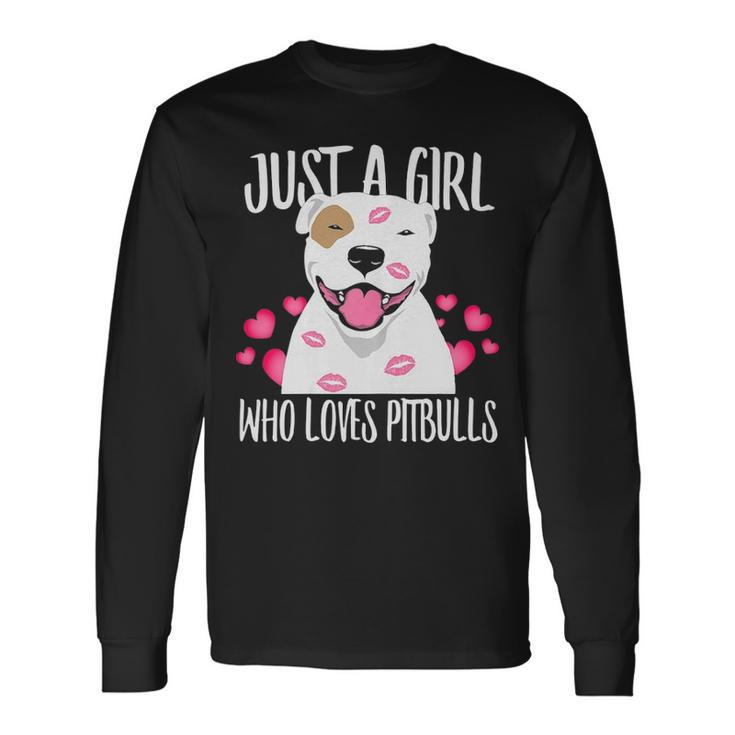 Just A Girl Who Loves Pit Bulls Dog Love R Dad Mom Boy Girl Long Sleeve T-Shirt
