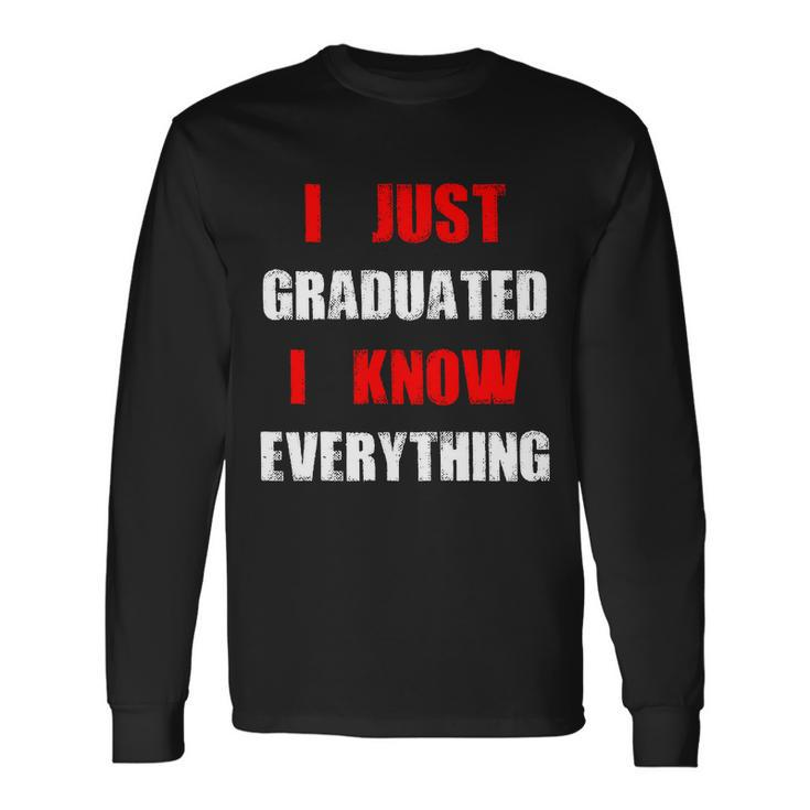 I Just Graduated I Know Everything Graduation Long Sleeve T-Shirt Gifts ideas