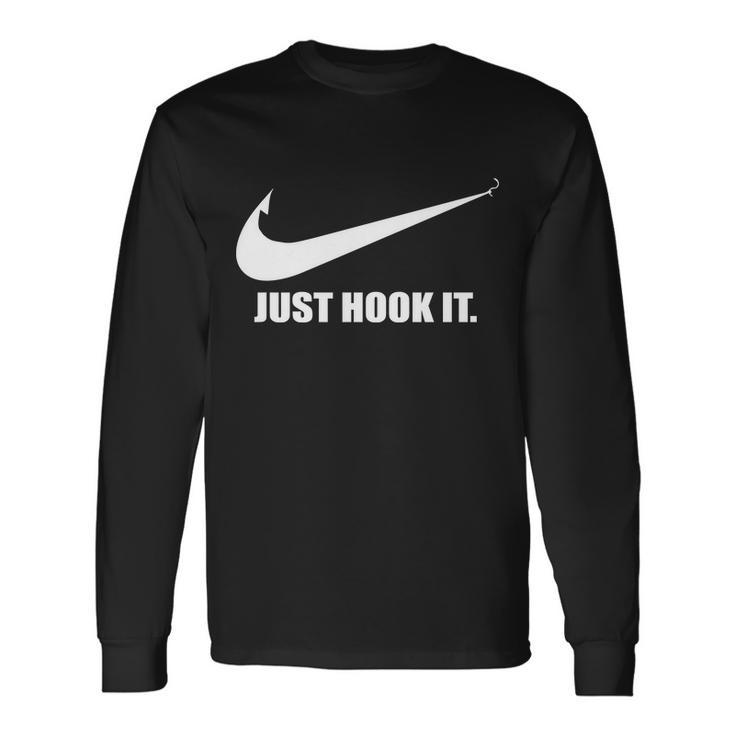 Just Hook It Fishing Tshirt Long Sleeve T-Shirt