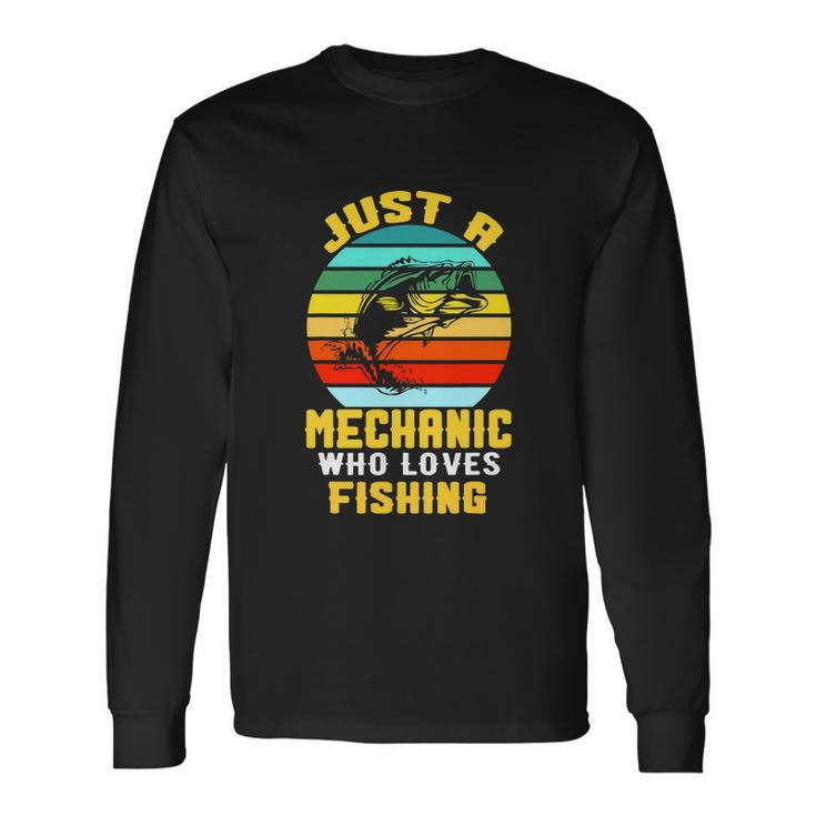 Just A Mechanic Fishing Long Sleeve T-Shirt