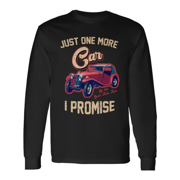 Just One More Car I Promise Vintage Classic Old Cars Long Sleeve T-Shirt
