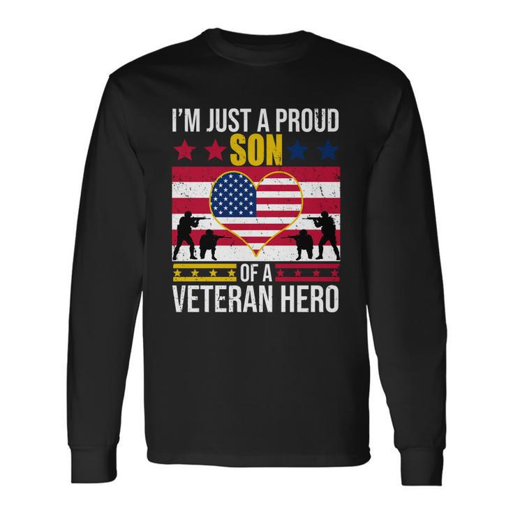 Im Just A Proud Son Of A Veteran Hero Long Sleeve T-Shirt