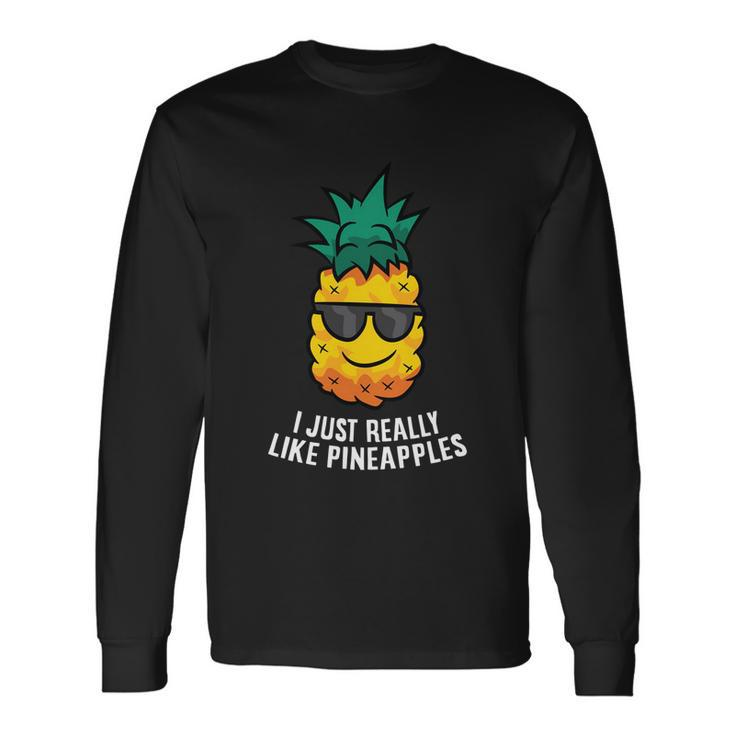 I Just Really Like Pineapples Cute Pineapple Summer Long Sleeve T-Shirt