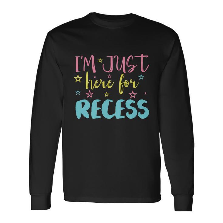 Im Just Here For Recess School Break Student Teachers Graphics Plus Size Long Sleeve T-Shirt